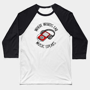 Where Words Fail, Music Speaks Baseball T-Shirt